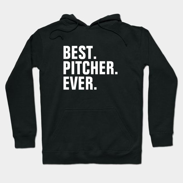 Best Pitcher Ever - Baseball Pitcher Hoodie by SpHu24